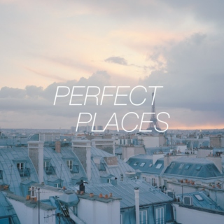 PERFECT PLACES 