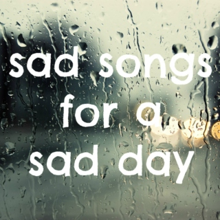 Sad Songs for Sad Days