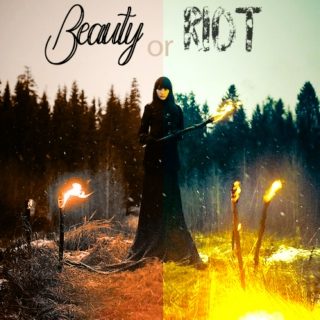 Beauty or riot