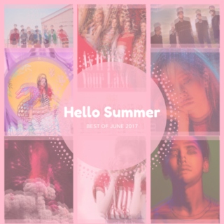 Hello Summer: Best of June 2017