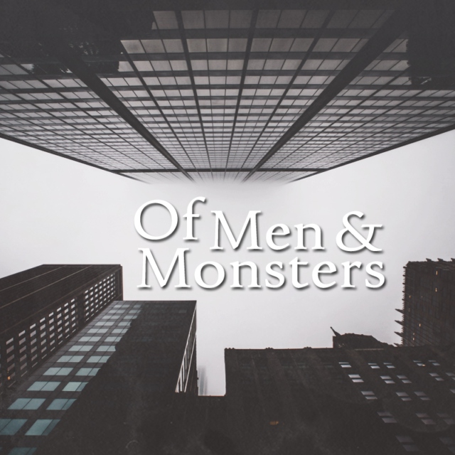 Of Men & Monsters