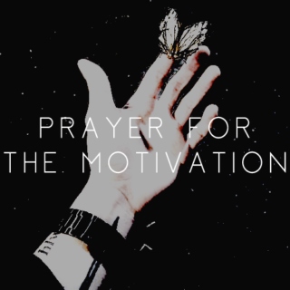 PRAYER FOR THE MOTIVATION