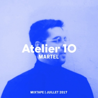 Atelier10 - Mixtape Juillet 2017 / Charles Martel