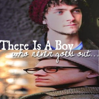 There Is A Boy That Never Goes Out
