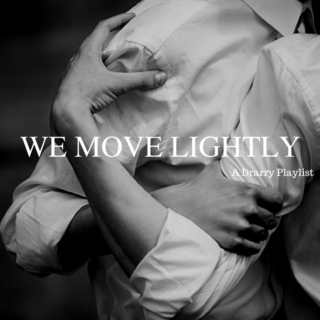 WE MOVE LIGHTLY
