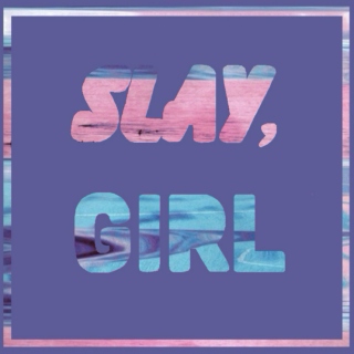 Slay, Girl