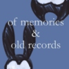 Of Memories & Old Records