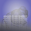 ANGER IS AN ENERGY.
