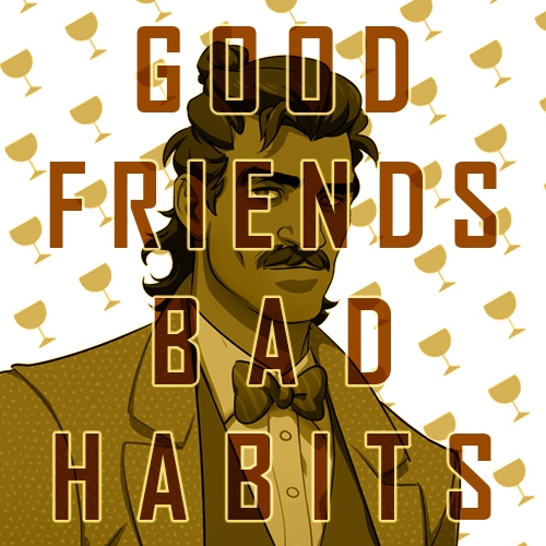good friends, bad habits // hugo vega