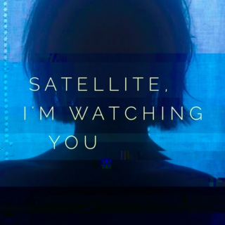 satellite, I'm watching you (a mix for melika ang)