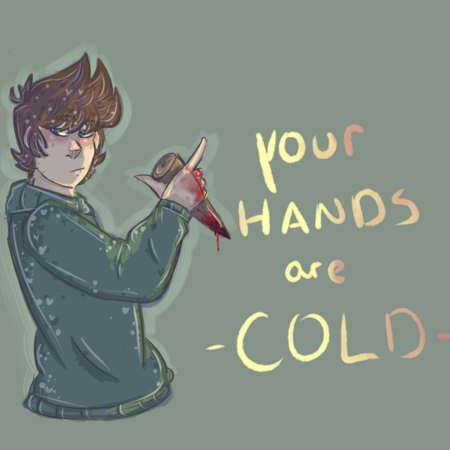 Your hands are cold,,
