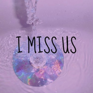I Miss Us