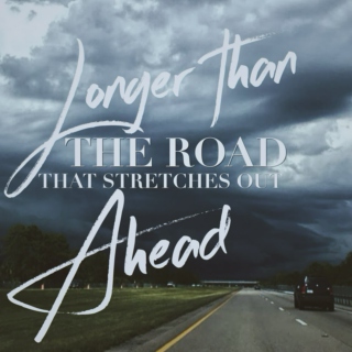 Longer Than The Road That Stretches Out Ahead