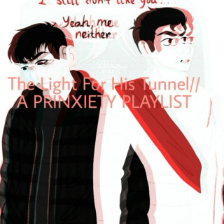 The Light For His Tunnel//A PRINXIETY PLAYLIST