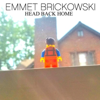 Emmet Brickowski - Head Back Home