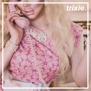 Trixie.