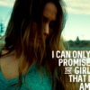 I Can Only Promise The Girl That I Am