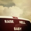 RAISE HELL BABY