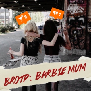I'll Stick To You Forever || Brotp: Barbie Mum