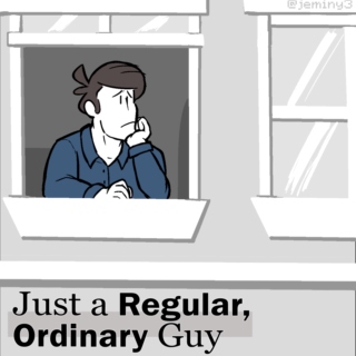 Just a Regular, Ordinary Guy