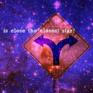is close the closest star? (you just feel twice as far)