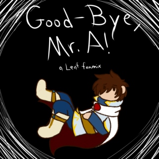 Goodbye, Mr. A!