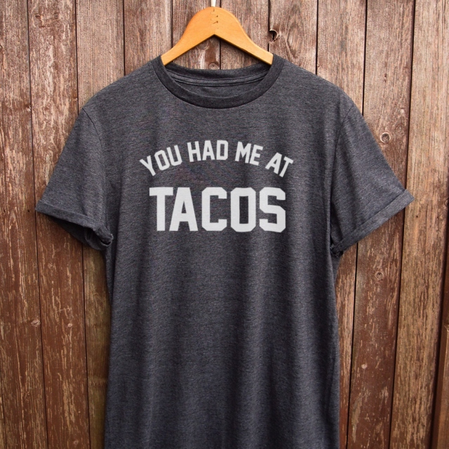 You Had Me at Tacos