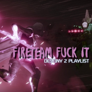 Destiny: Fireteam Fuck It