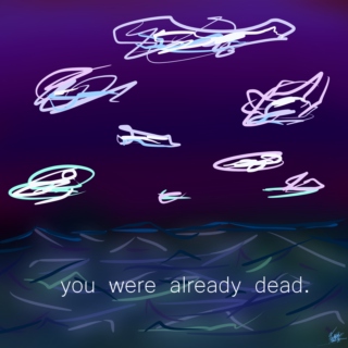you were already dead.
