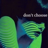 don't choose