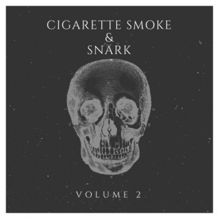 Cigarette Smoke &amp; Snark, Vol. 2