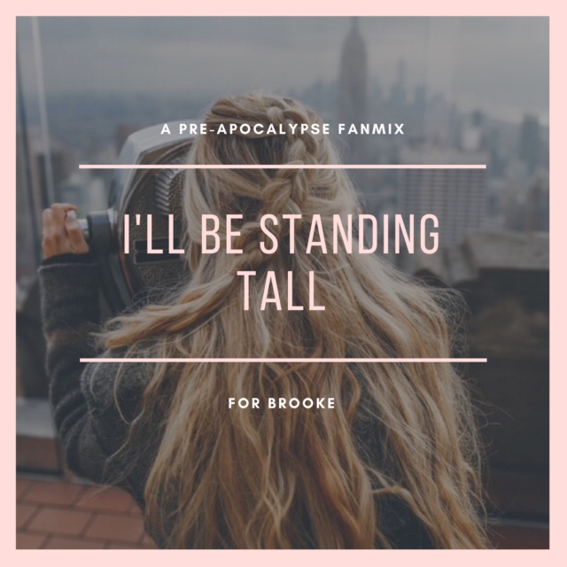 I'll be standing tall.