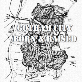 Gotham City Born and Raised