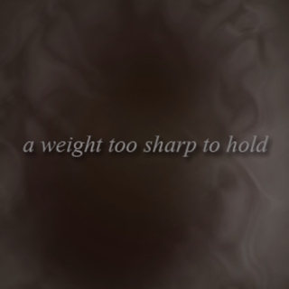 a weight too sharp to hold