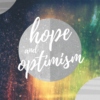 view your life with optimism and hope