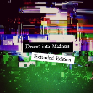 Descent Into Madness - Extended Version