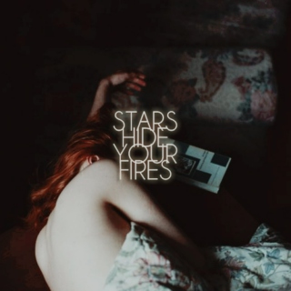 STARS HIDE YOUR FIRES
