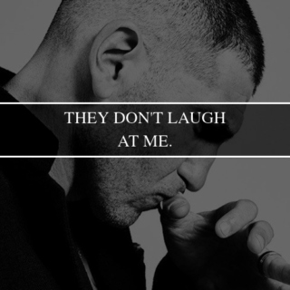 -- THEY DON'T LAUGH AT M E 