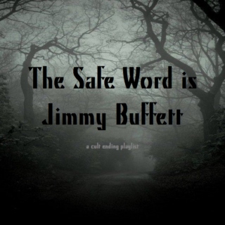 The Safe Word is Jimmy Buffett