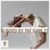 Blinded By The Dark 21