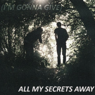 (i'm gonna give) all my secrets away
