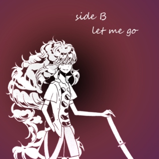 Side B: Let Me Go