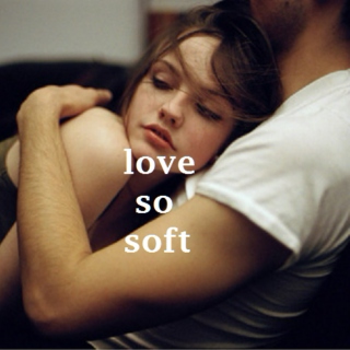 ○ Love So Soft ○