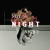 Night, Not Night