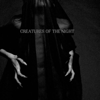 creatures of the night;