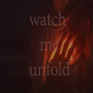 watch me unfold