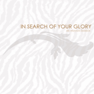 in search of your glory