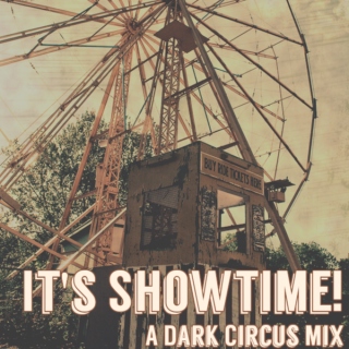 It's Showtime! A Dark Circus Mix