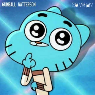 Gumball Watterson - So What?