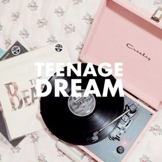 teenage dream 